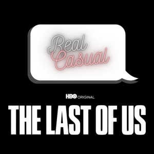 #10 - HBO’s The Last Of Us Recap  EP1  “When You’re Lost in the Darkness”