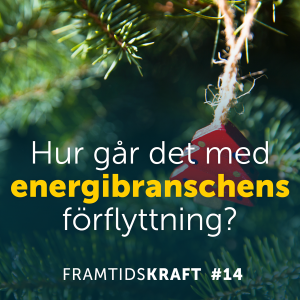 14. Hur går det med energibranschens förflyttning?