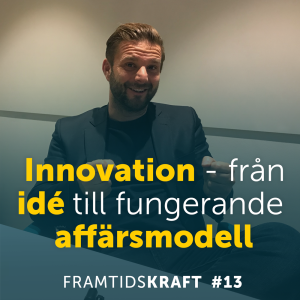 13. Innovation - från idé till fungerande affärsmodell