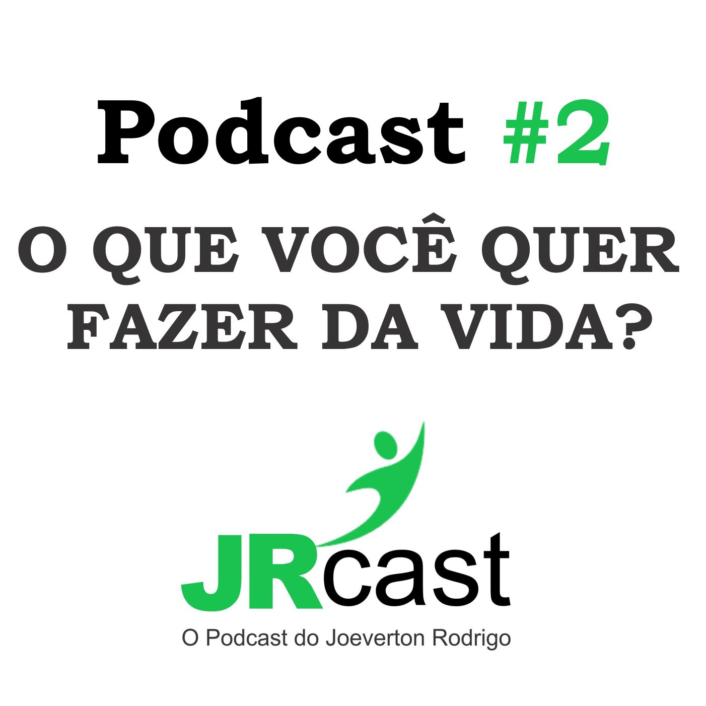 JRcast #2 - Você Sabe o que Quer fazer da Vida?