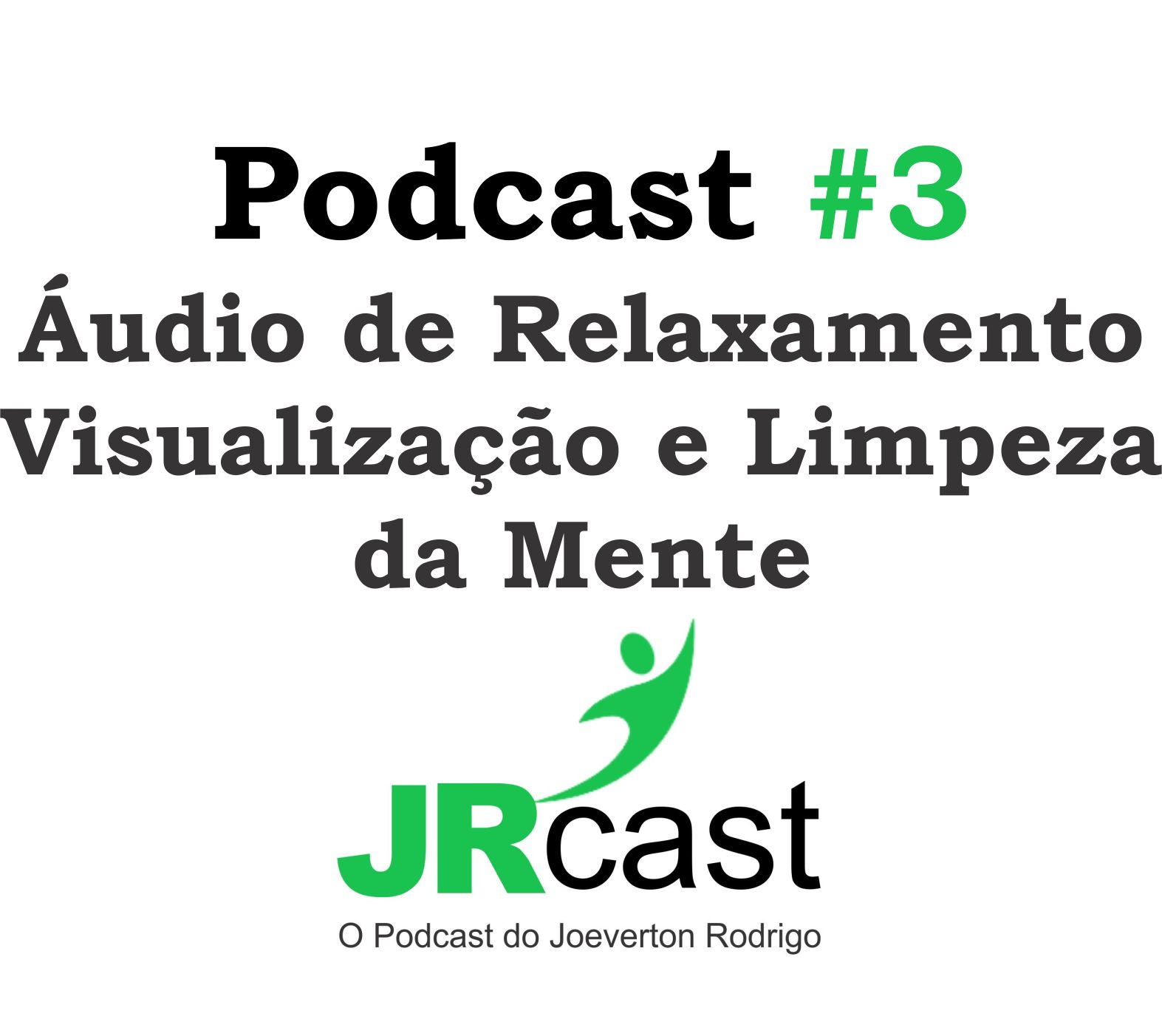 JRcast #3 - Meditação Para Relaxamento e Limpeza da Mente