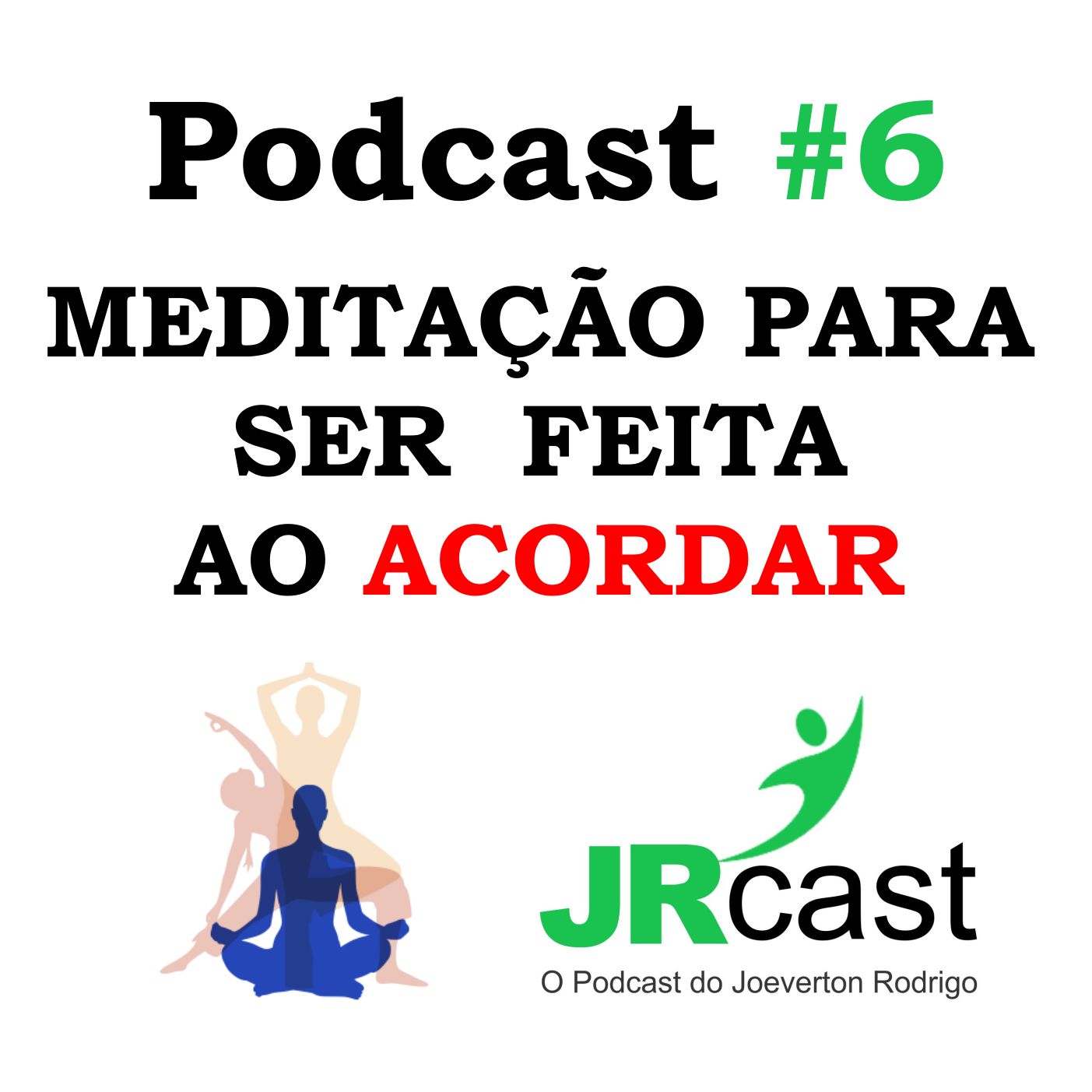 JRcast #6 - Meditação Para Ser Feita ao Acordar