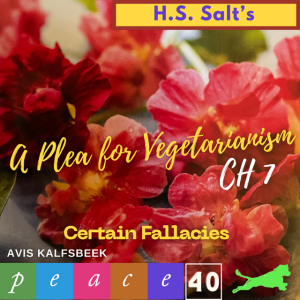 Henry Stephen Salt's A Plea for Vegetarianism - Chapter 7 On Certain Fallacies (myth-busting carnivore attacks on vegetarianism)