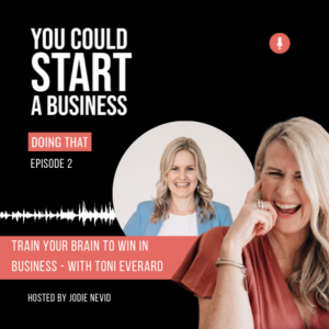 #2 - Train Your Brain To Win In Business With Toni Everard