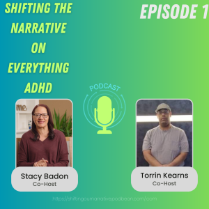 EP 1: Shifting the Narrative On Everything ADHD