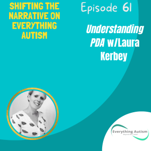 EP 61: Understanding PDA w/Laura Kerbey