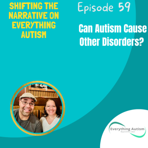 EP 59: Can Autism Cause Other Disorders?