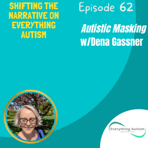 EP 62: Autistic Masking w/Dena Gassner