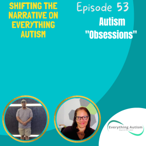 EP 53: Autism ”Obsessions”