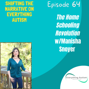 EP 64: The Home Schooling Revolution w/Manisha Snoyer