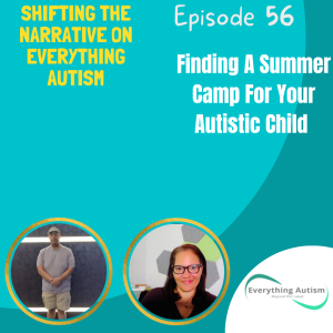 EP 56: Finding A summer Camp For your Autistic Child