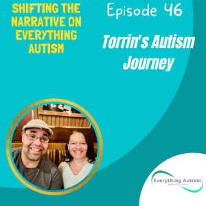 EP 46: Torrin’s Autism Journey