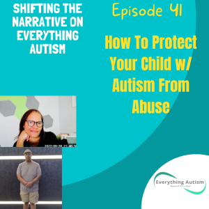 EP 41: How To Protect Your Child With Autism From Abuse