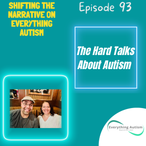 EP 93: The Hard Talks About Autism