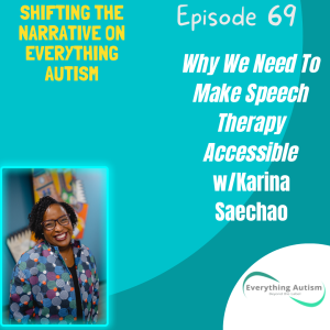 EP 69: Why We Need to Make Speech Therapy Accessible w/Karina Saechao