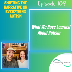 EP 109: What We Have Learned About Autism