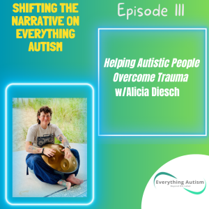 EP 111: Helping Autistic People Overcome Trauma w/Alicia Diesch