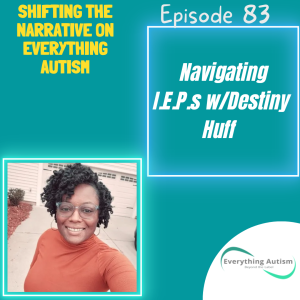 EP 83: Navigating I.E.P.s w/Destiny Huff