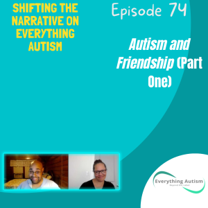 EP 74: Autism and Friendships (Part One)