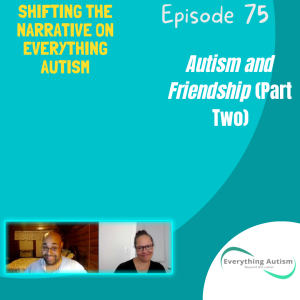 EP 75: Helping Autistic Teenagers Make Friends (Autism and Friendship Part 2)