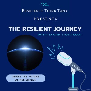Episode 102 - Shape the Future of Resilience - The Resilience Think Tank