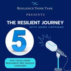 Episode 91 - Five Tools Every Resilience Professional Should Consider