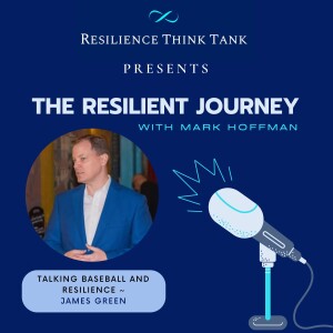 Episode 137 - Talkin' Baseball AND Resilience with James Green