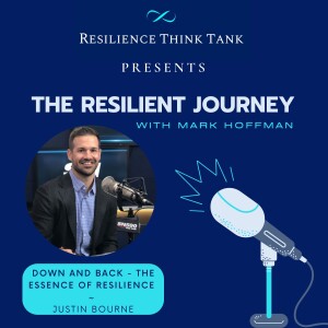 Episode 78 - Down & Back - The Essence of Resilience - Justin Bourne