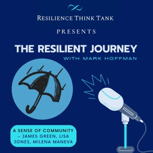 Episode 88 - A Sense of Community & Resilient Leadership - The Resilience Think Tank