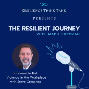 Episode 41 - Foreseeable Risk, Are You Prepared for Violence at Work? -  with Steve Crimando