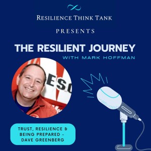 Episode 93 - Trust, Resilience & Being Prepared with Dave Greenberg
