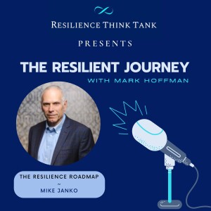 Episode 138 - The Resilience Roadmap with Mike Janko