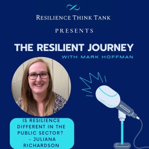Episode 65 - Is Resilience Different in the Public Sector? - Juliana Richardson
