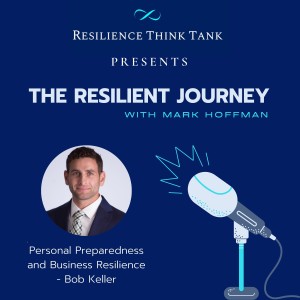 Episode 45 - Personal Preparedness as Part of Your Resilience Strategy - with Bob Keller