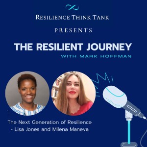Episode 51 - The Next Generation of Resilience, Lisa Jones & Milena Maneva