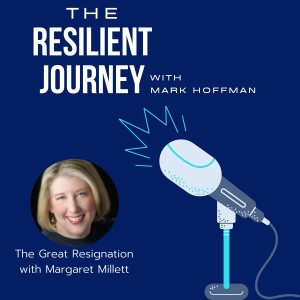 Episode 37 - The Great Resignation with Margaret Millett