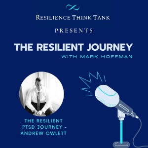 Episode 59 - Navigating the Resilient Journey with PTSD - Andew Owlett