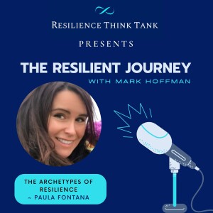 Episode 83 - The Archetypes of Resilience: Paula Fontana