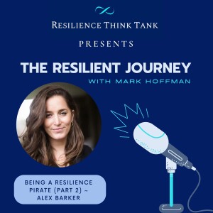 Episode 120 - Being a Resilience Pirate (Part 2) - Alex Barker