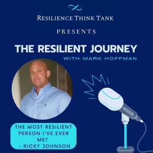 Episode 67 - The Most Resilient Person I’ve Ever Met - Ricky Johnson