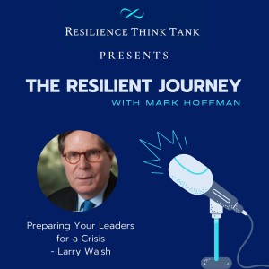 Episode 46 - Protecting Your Company’s Reputation in a Crisis - With Larry Walsh