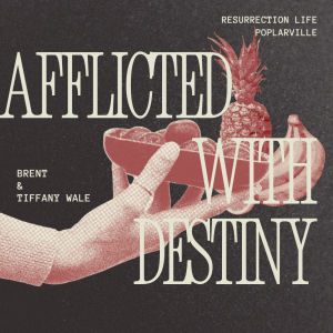 02232025 | Afflicted With Destiny | Brent & Tiffany Wale