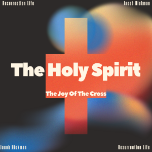 03302025 | The Holy Spirit- The Joy Of The Cross | Jacob Hickman