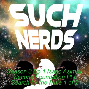 Such Nerds Season 3 Ep 1 Isaac Asimov Second Foundation Pt I Search by the Mule 1 of 2