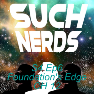 Such Nerds Season 4 Ep 6 Isaac Asimov - Foundation’s Edge, Chapter 12