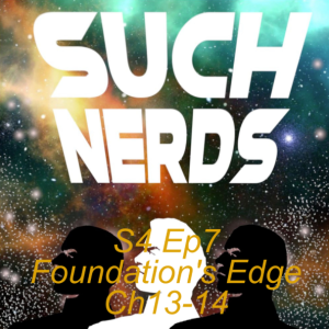 Such Nerds Season 4 Ep 7 Isaac Asimov - Foundation’s Edge, Chapter 13-14
