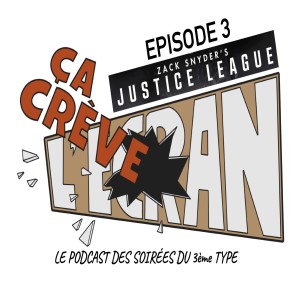 Episode 3 : Zach Snyder's Justice League