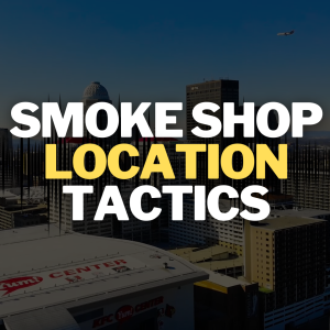 Smoke Shop Location Tactics