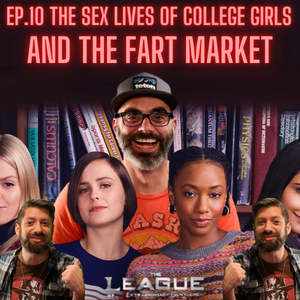 S1:E10 LUG - The S3X Lives of College Girls and The Fart Market