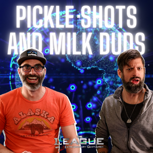S1:E9 LUG - Pickle Shots and Milk Duds